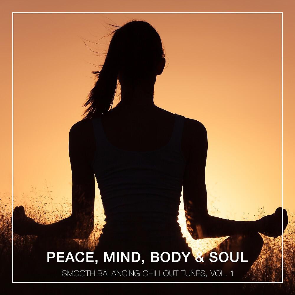 Релиз Peace, Mind, Body & Soul - Smooth Balancing Chillout Tunes, Vol. 1