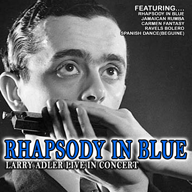 Релиз Rhapsody in Blue - Larry Adler Live in Concert