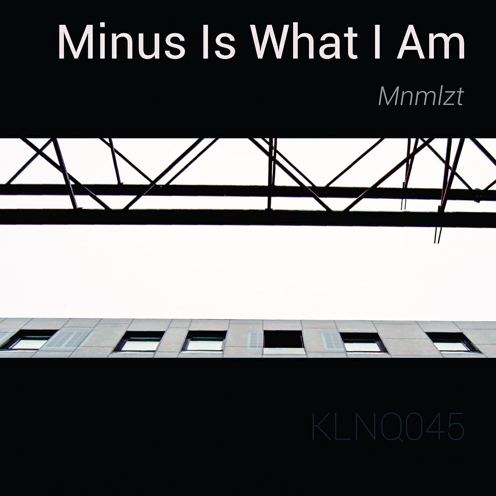 Релиз Minus Is What I Am