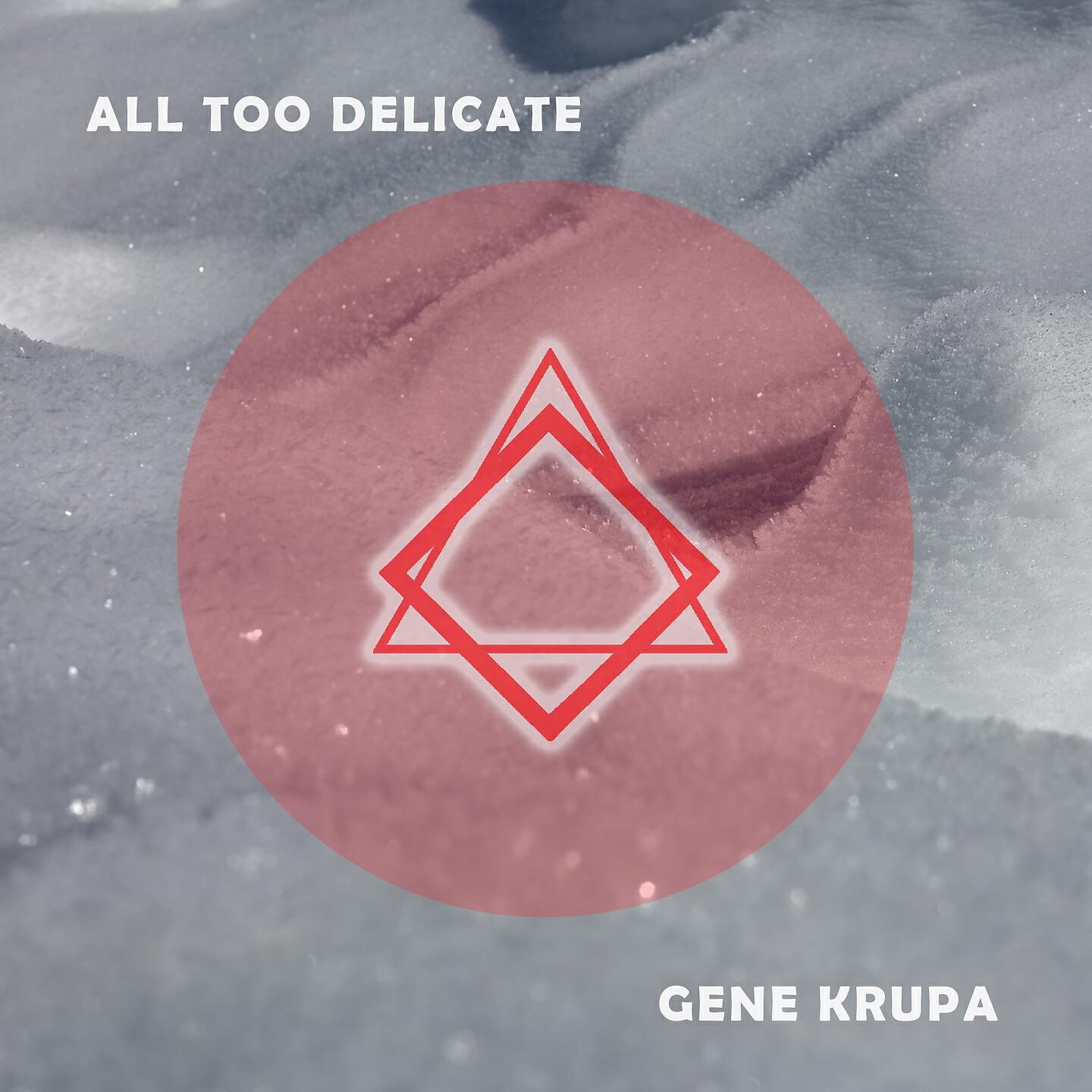 Релиз All Too Delicate