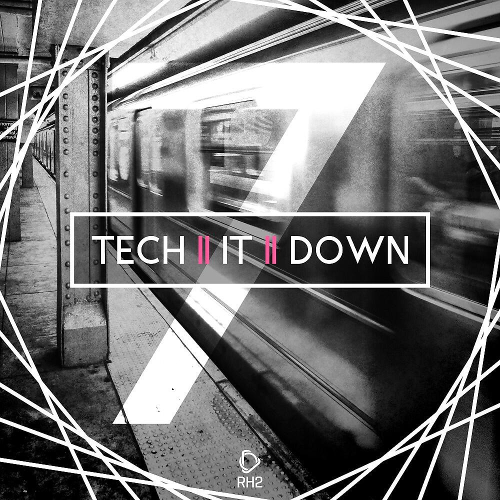 Релиз Tech It Down!, Vol. 7