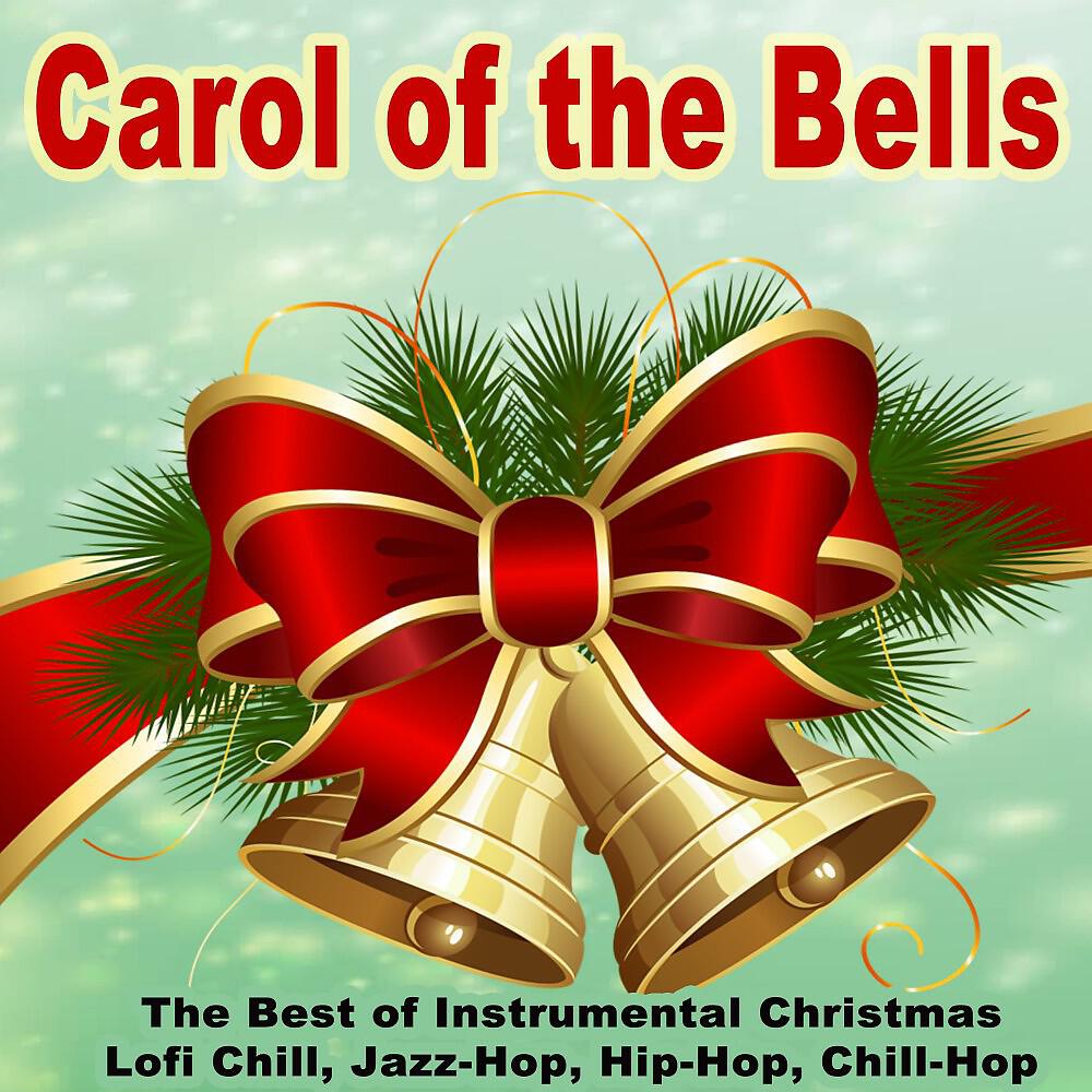 Релиз Carol of the Bells (The Best of Instrumental Christmas Lofi Chill, Jazz-Hop, Hip-Hop, Chill-Hop)
