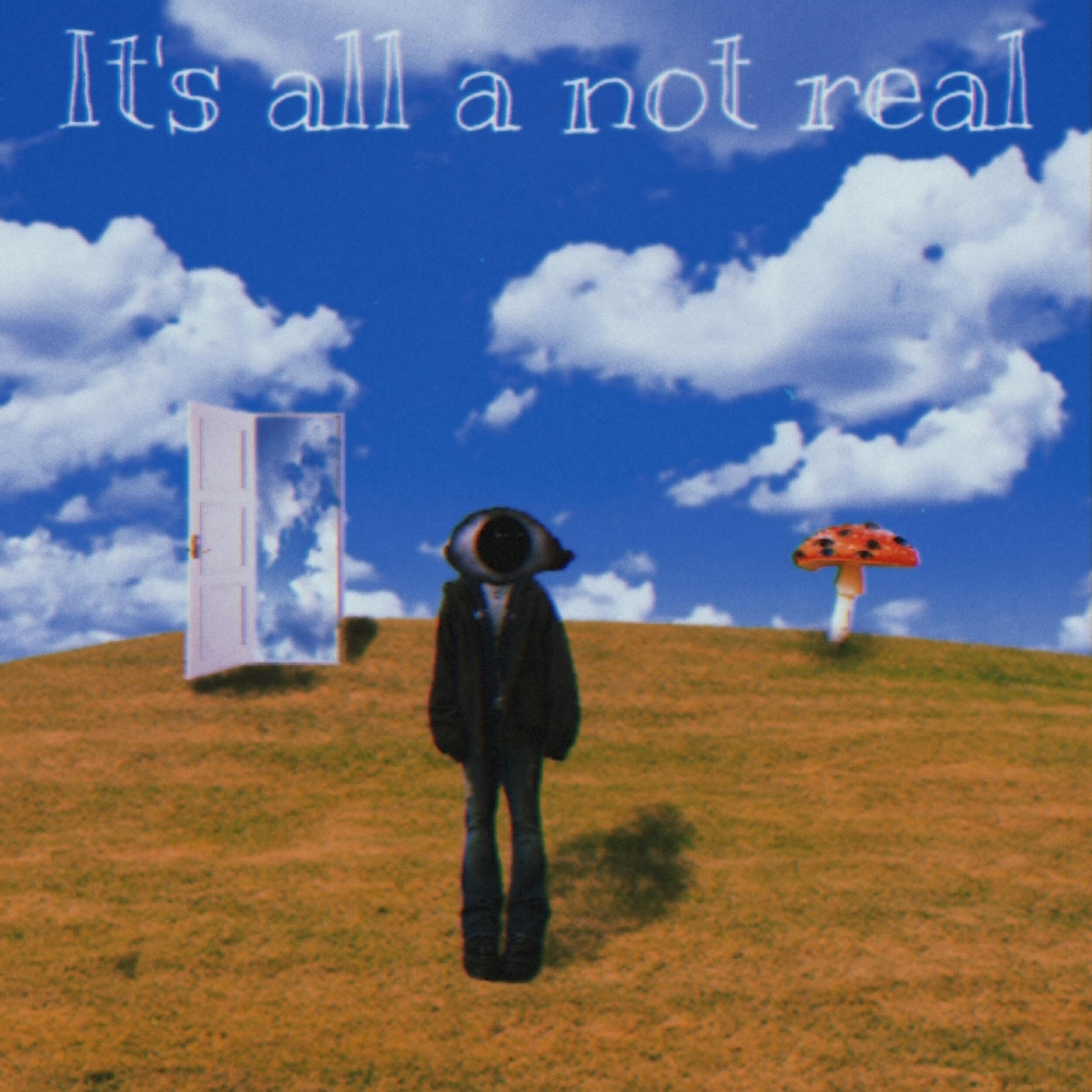 Релиз It's all a not real
