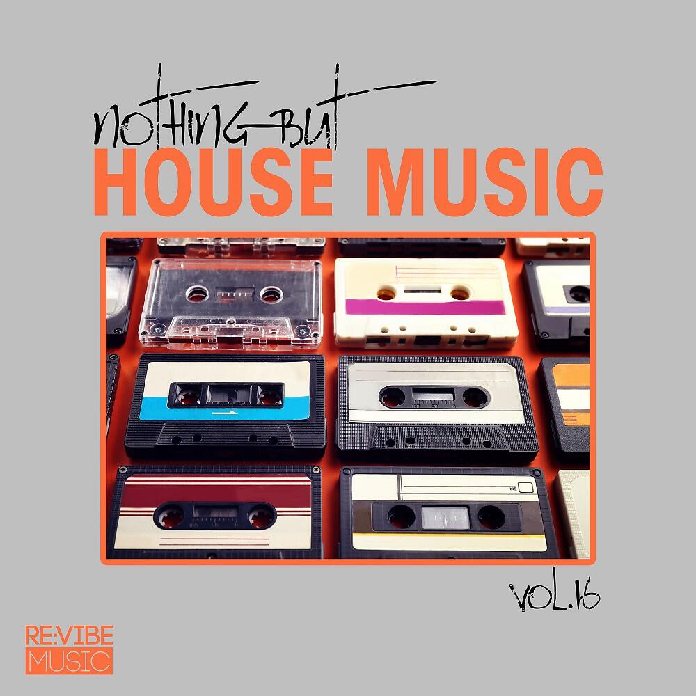 Релиз Nothing but House Music, Vol. 16