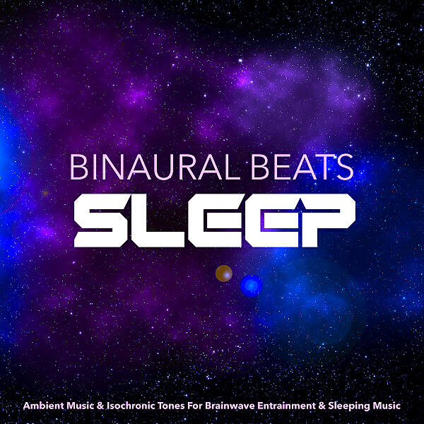 Релиз Binaural Beats Sleep: Ambient Music & Isochronic Tones For Brainwave Entrainment & Sleeping Music