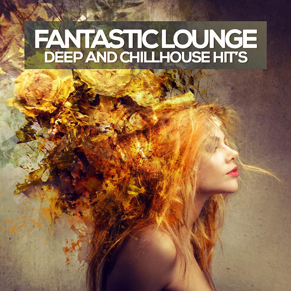 Релиз Fantastic Lounge (Deep and Chillhouse Hit's)