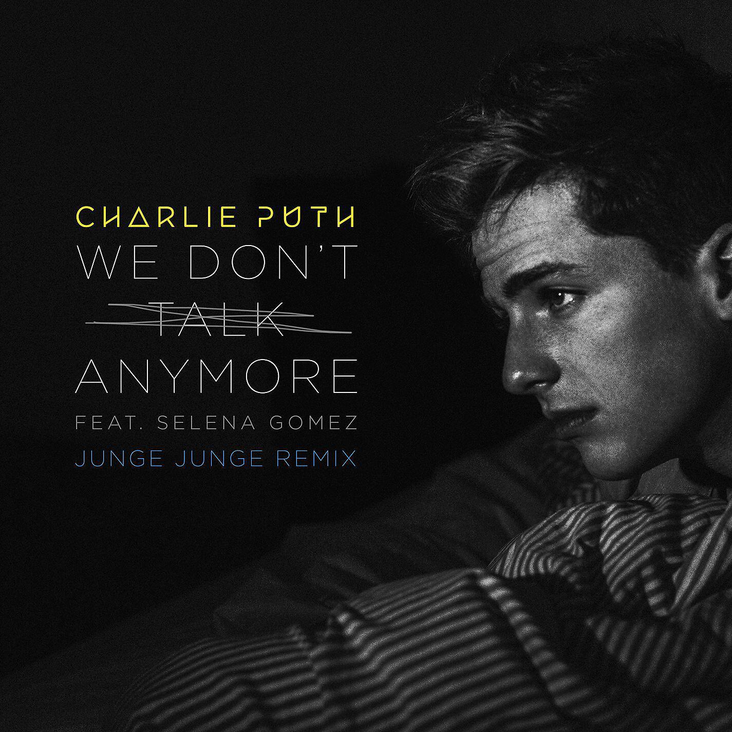 Релиз We Don't Talk Anymore (feat. Selena Gomez) [Junge Junge Remix]