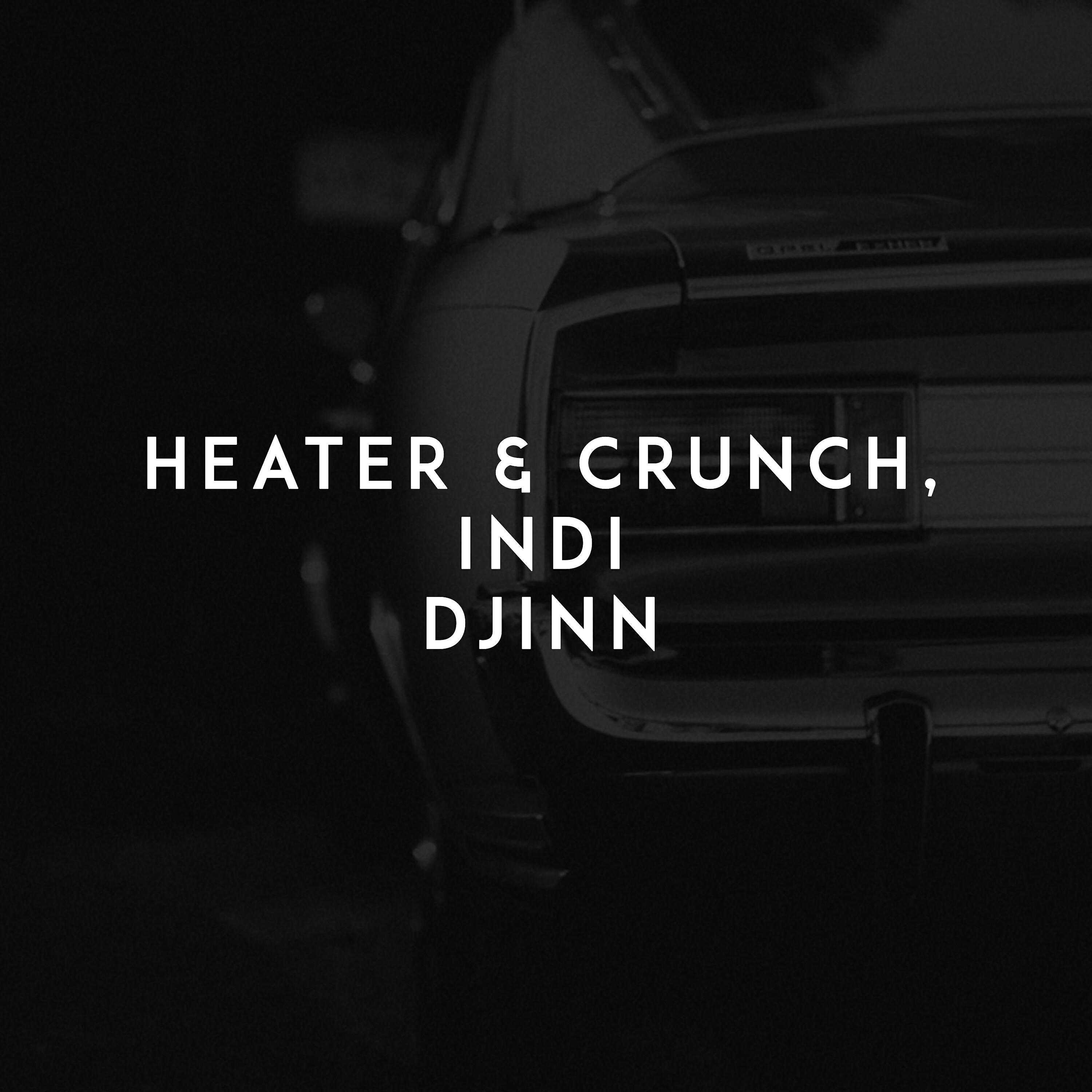 Heater & Crunch, Indi - Djinn
