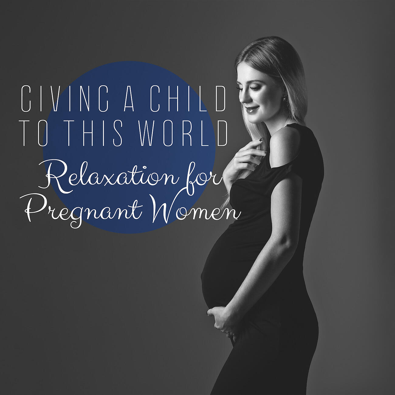 Релиз Giving a Child to this World, Relaxation for Pregnant Women (Meditation, Relaxation, Calming Down, Relief)