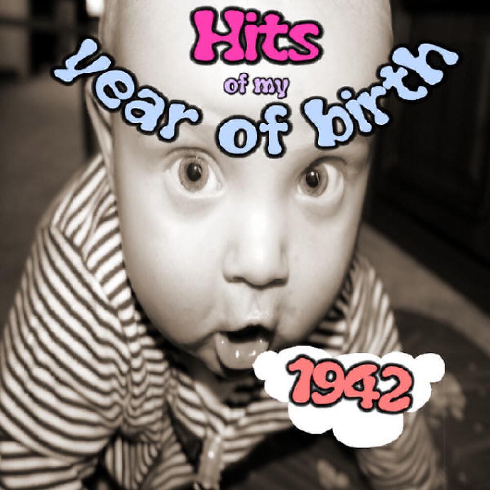 Релиз Hits of My Year of Birth-1942 / Hits Aus Meinem Geburtsjahr-1942