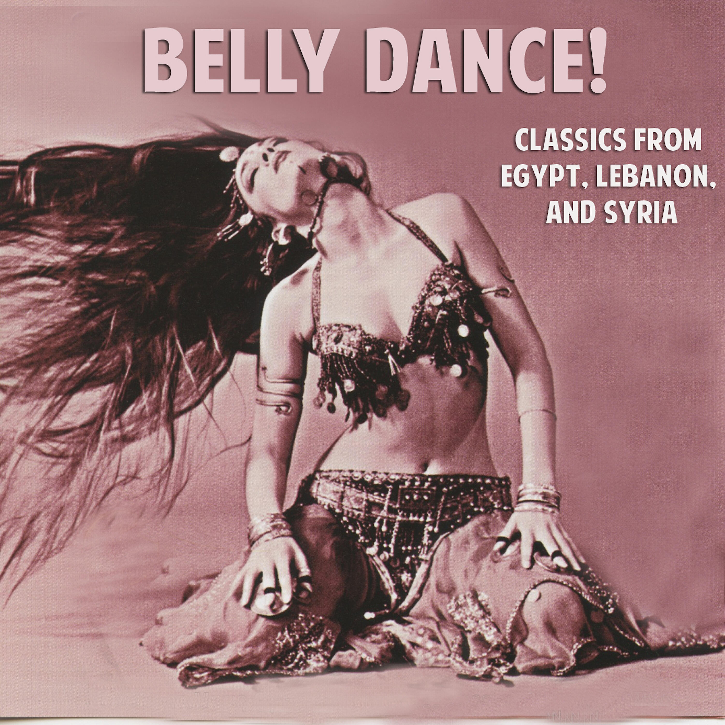 Релиз Belly Dance! Classics from Egypt, Lebanon, and Syria
