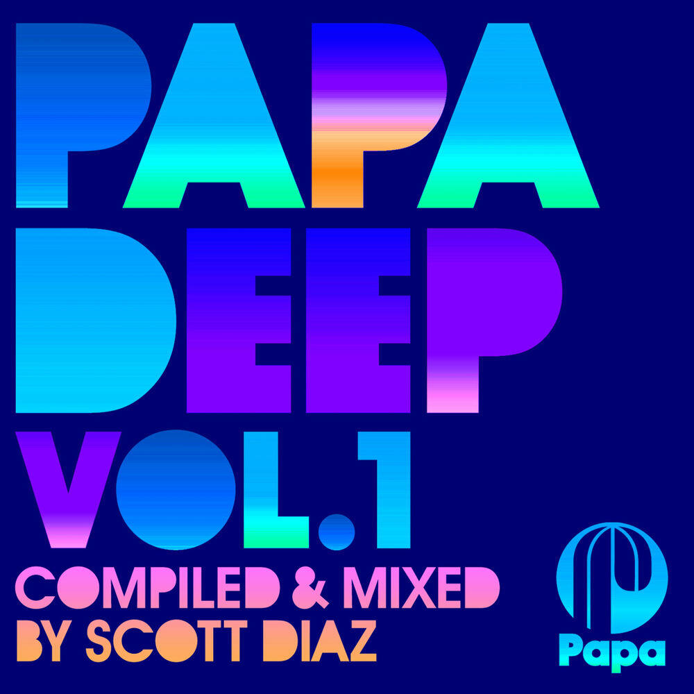 Релиз PAPA DEEP, Vol. 1 (Compiled by Scott Diaz)