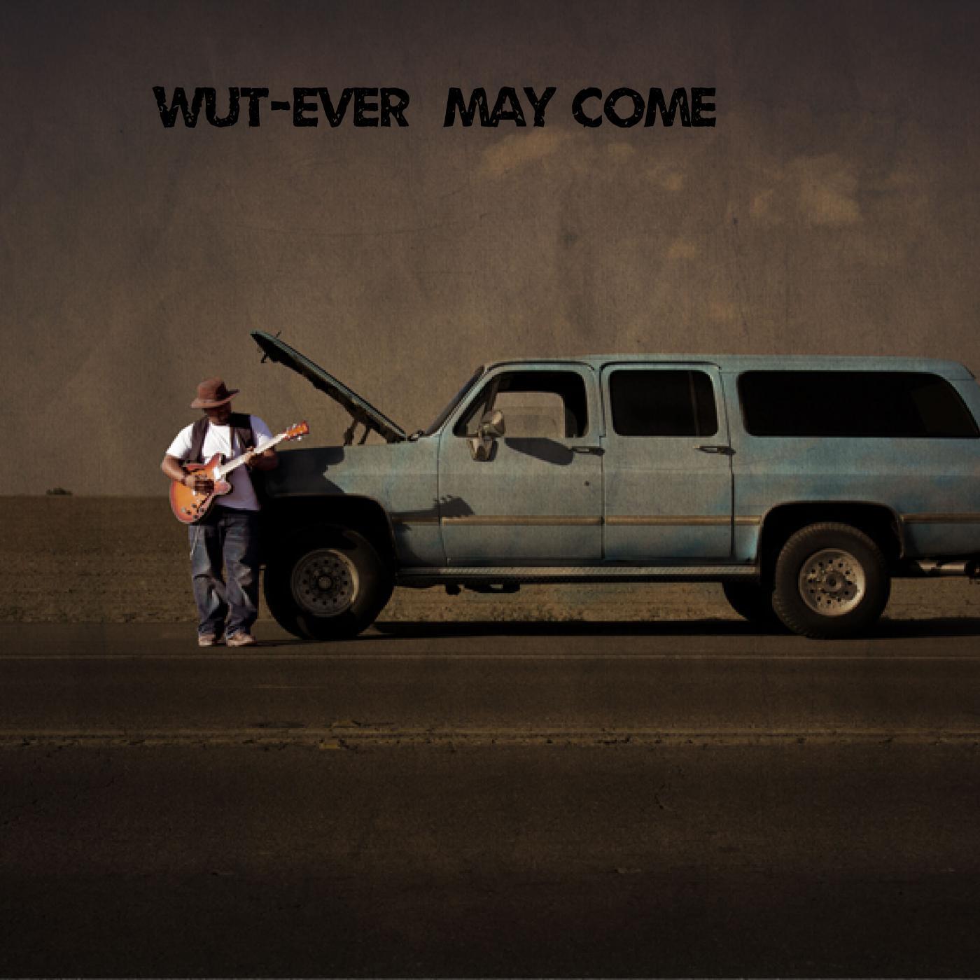 Постер альбома WuT-Ever May Come