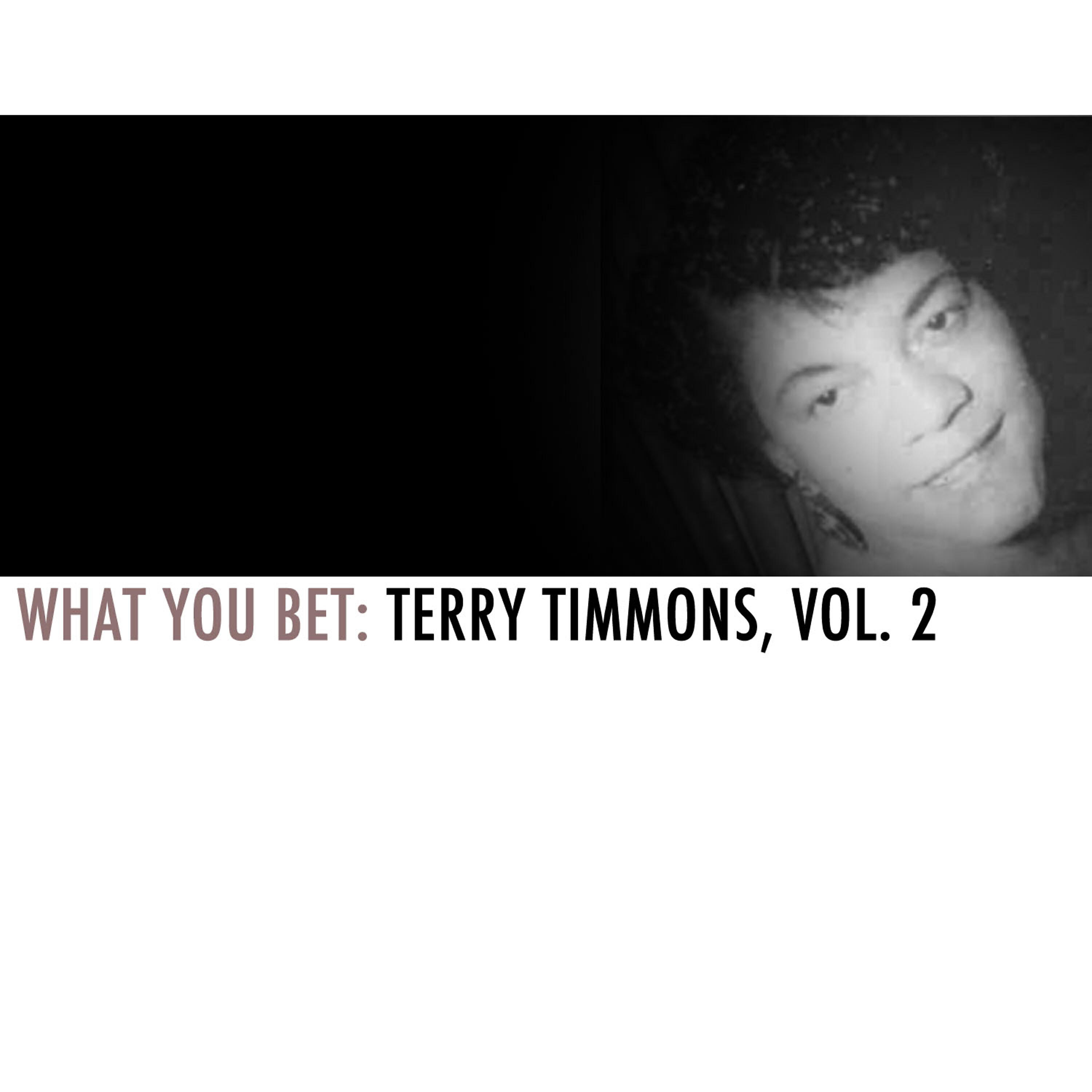 Релиз What You Bet: Terry Timmons, Vol. 2
