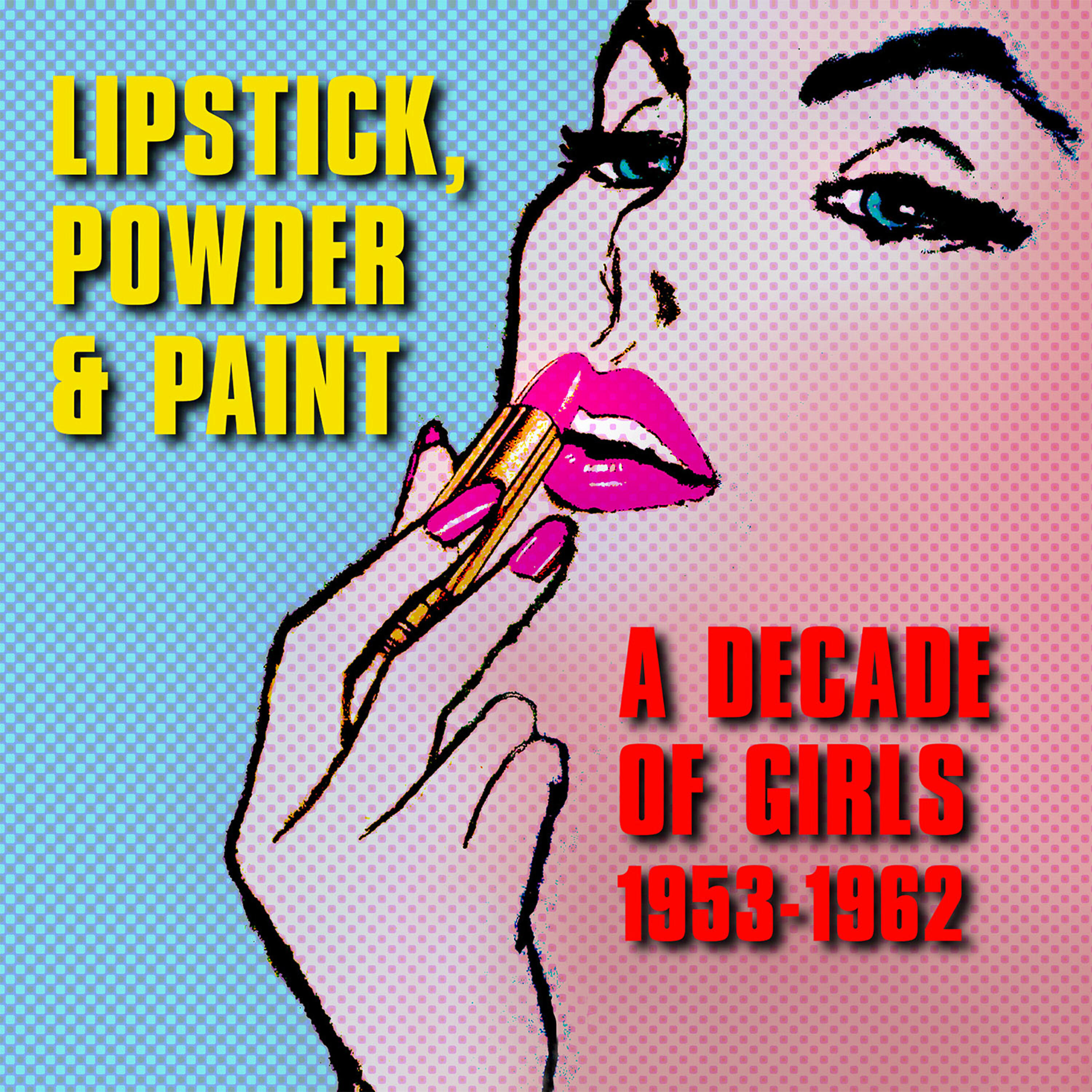 Релиз Lipstick, Powder & Paint: A Decade of Girls 1953-1962