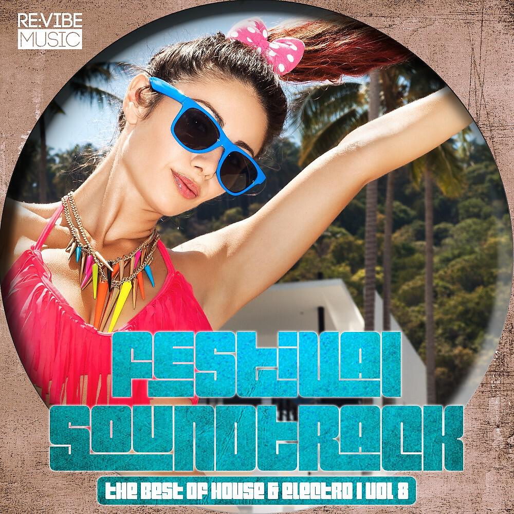 Релиз Festival Soundtrack - Best of House & Electro, Vol. 8