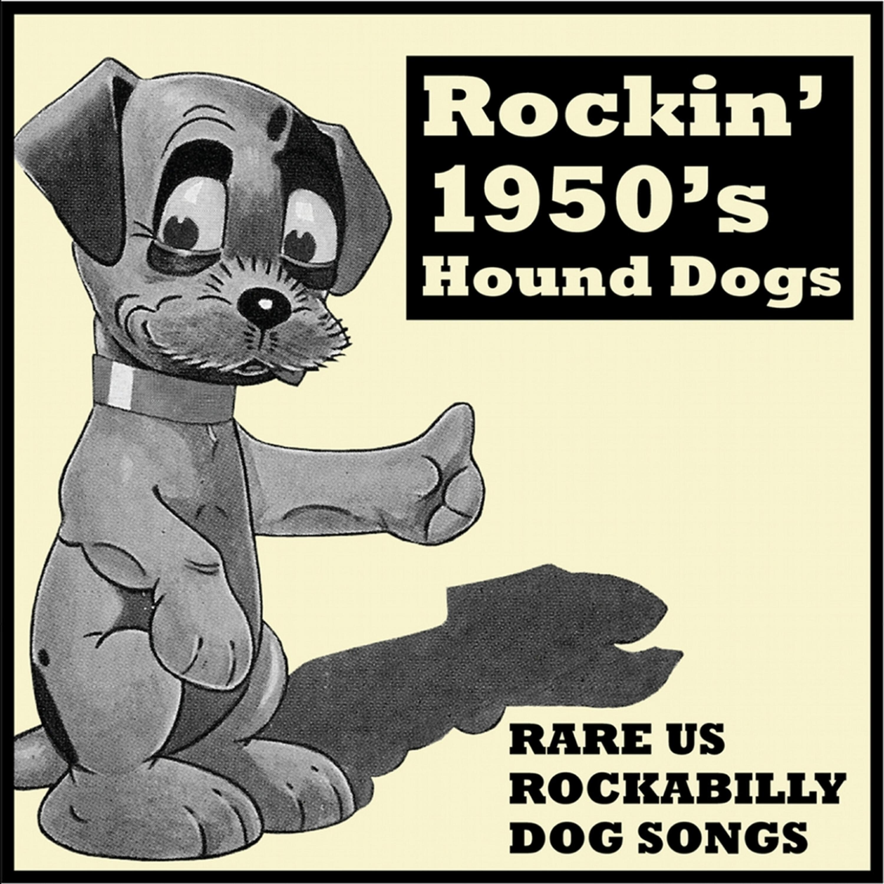 Релиз Rockin' 1950's Hound Dogs - Rare U. S. Rockabilly Dog Songs