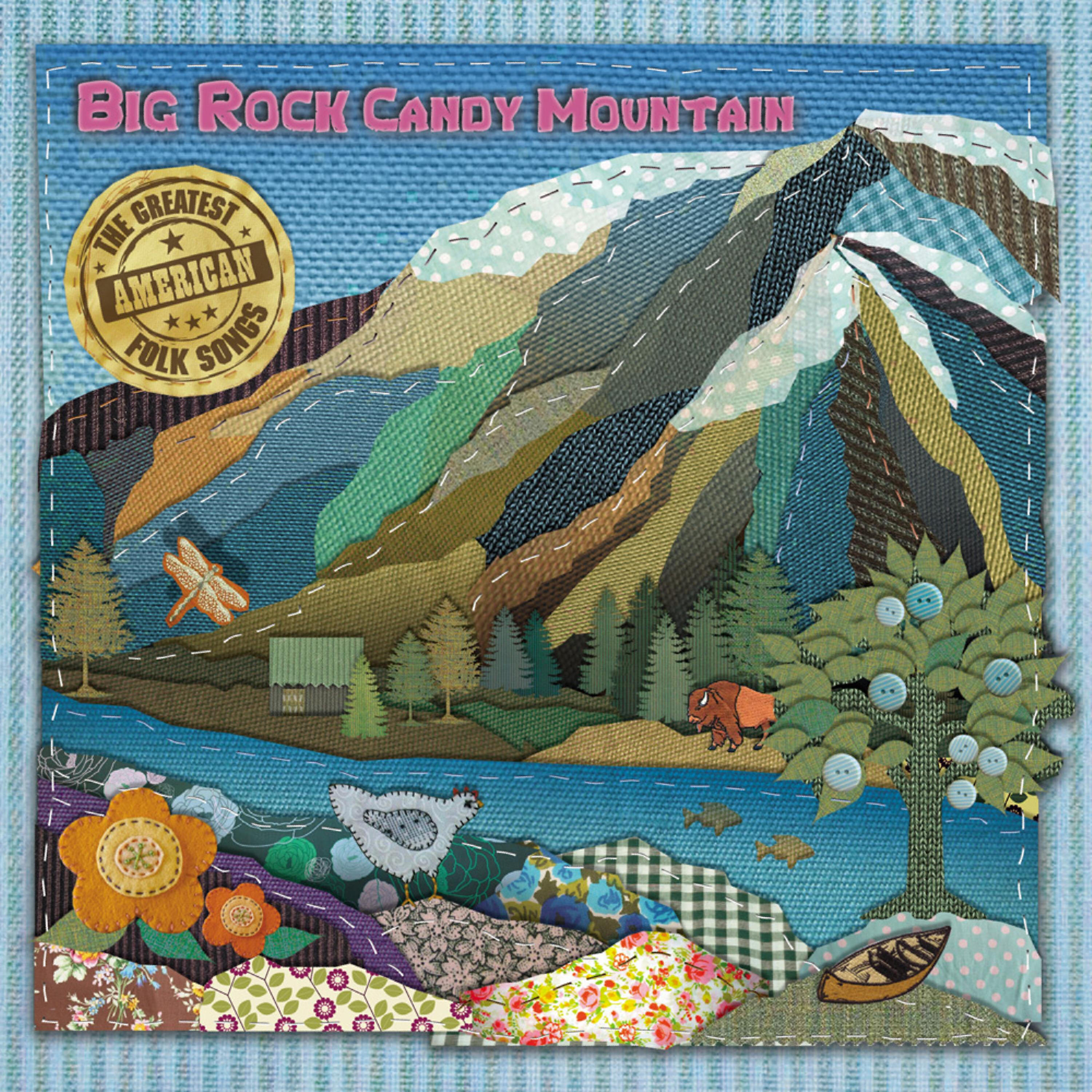 Релиз Big Rock Candy Mountain: The Greatest American Folk Songs