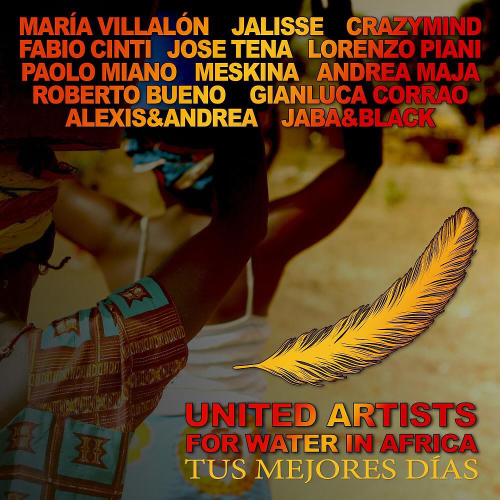 United Artists for Water in Africa feat. María Villalón, Jalisse, Lorenzo Piani, Paolo Miano, Andrea Maja, CrazyMind, Alexis & Andrea, Roberto Bueno, Jaba & Black, Jose Tena, Meskina, Gianluca Corrao & Fabio Cinti