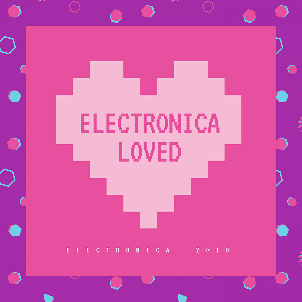 Релиз Electronica Loved Electronica 2018