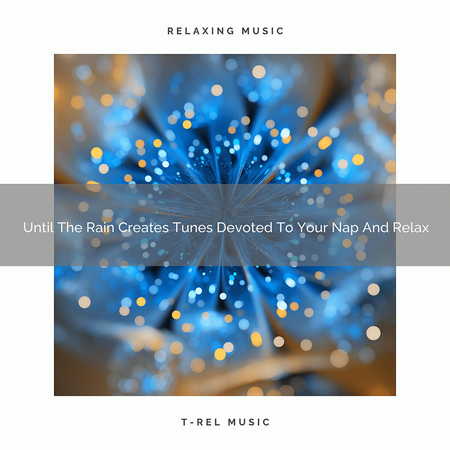 Релиз Until The Rain Creates Tunes Devoted To Your Nap And Relax