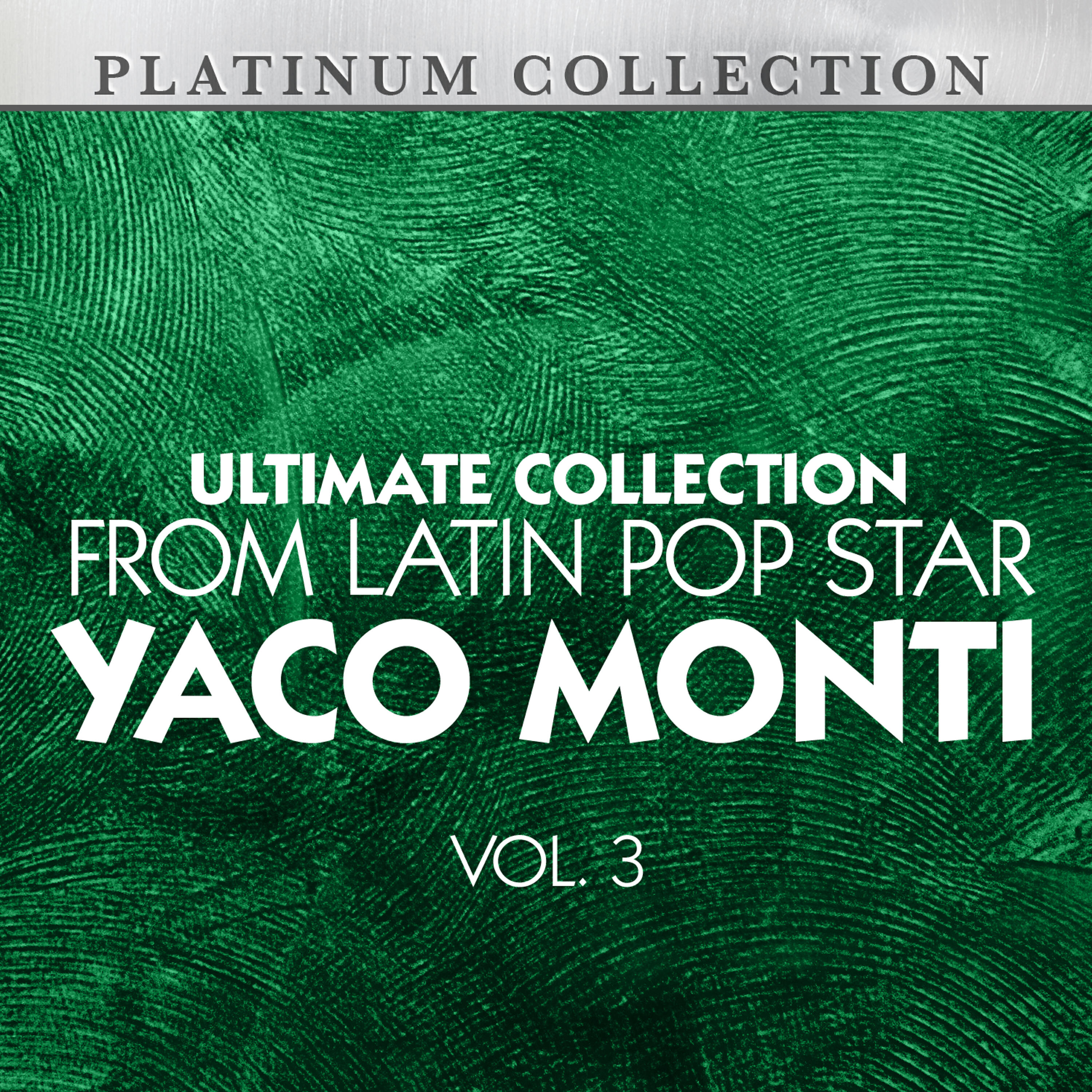 Релиз Ultimate Collection From Latin Pop Star Yaco Monti, Vol. 3