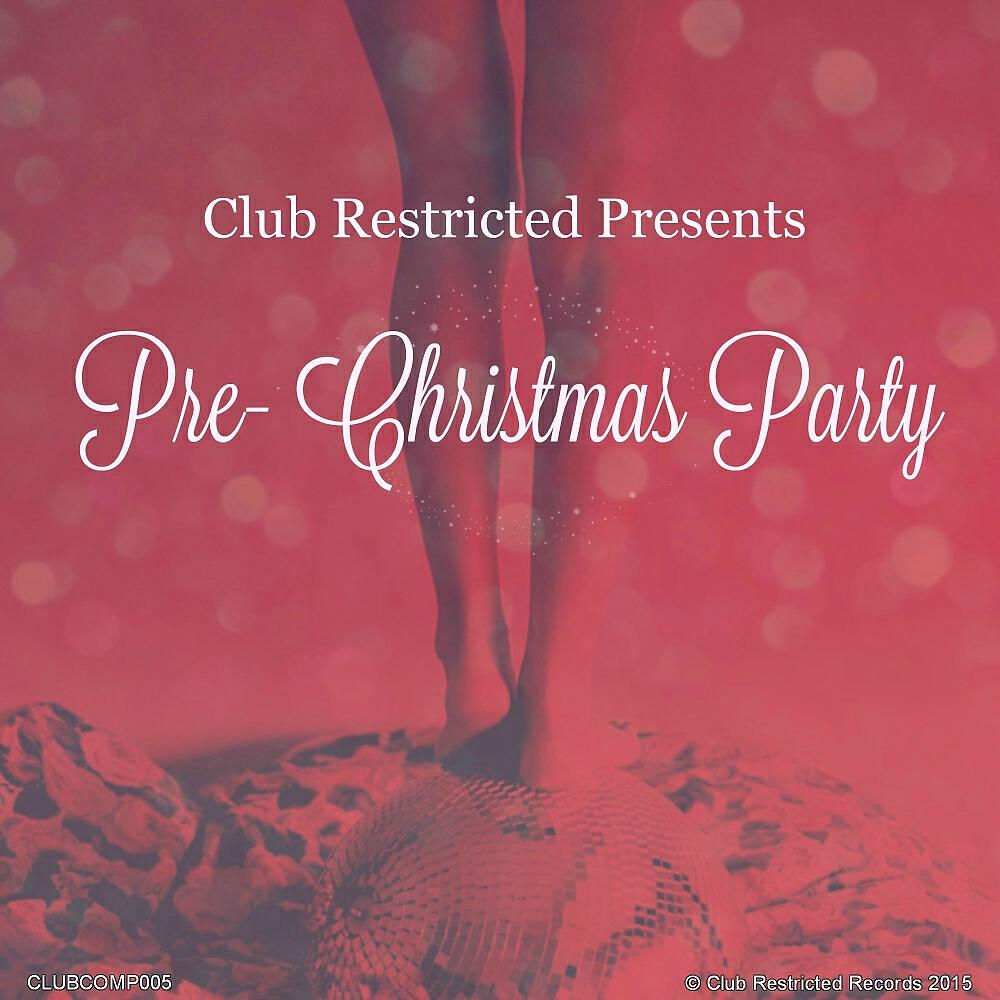 Релиз Club Restricted Presents: Pre-Christmas Party