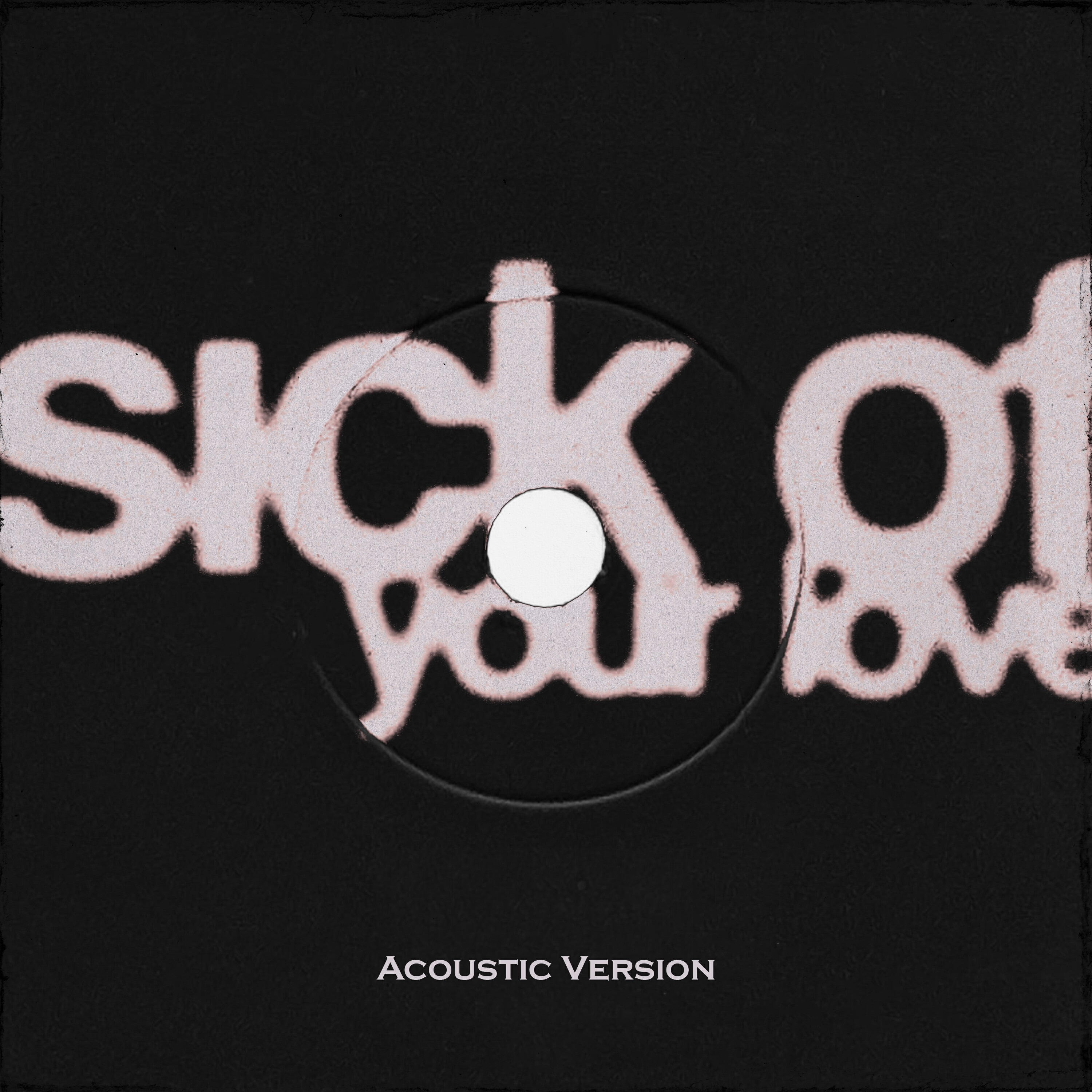 Релиз Sick of your Love (acoustic)