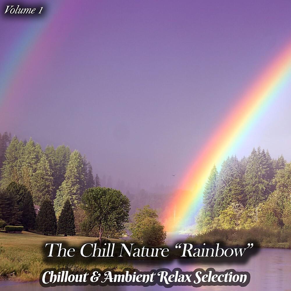 Релиз The Chill Nature "Rainbow", Vol. 1 (Chillout & Ambient Relax Selection)