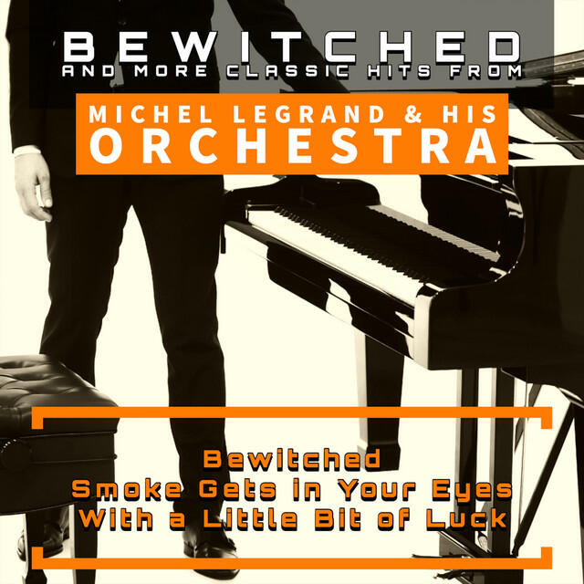 Релиз Bewitched and More Classic Hits from Michel Legrand & His Orchestra