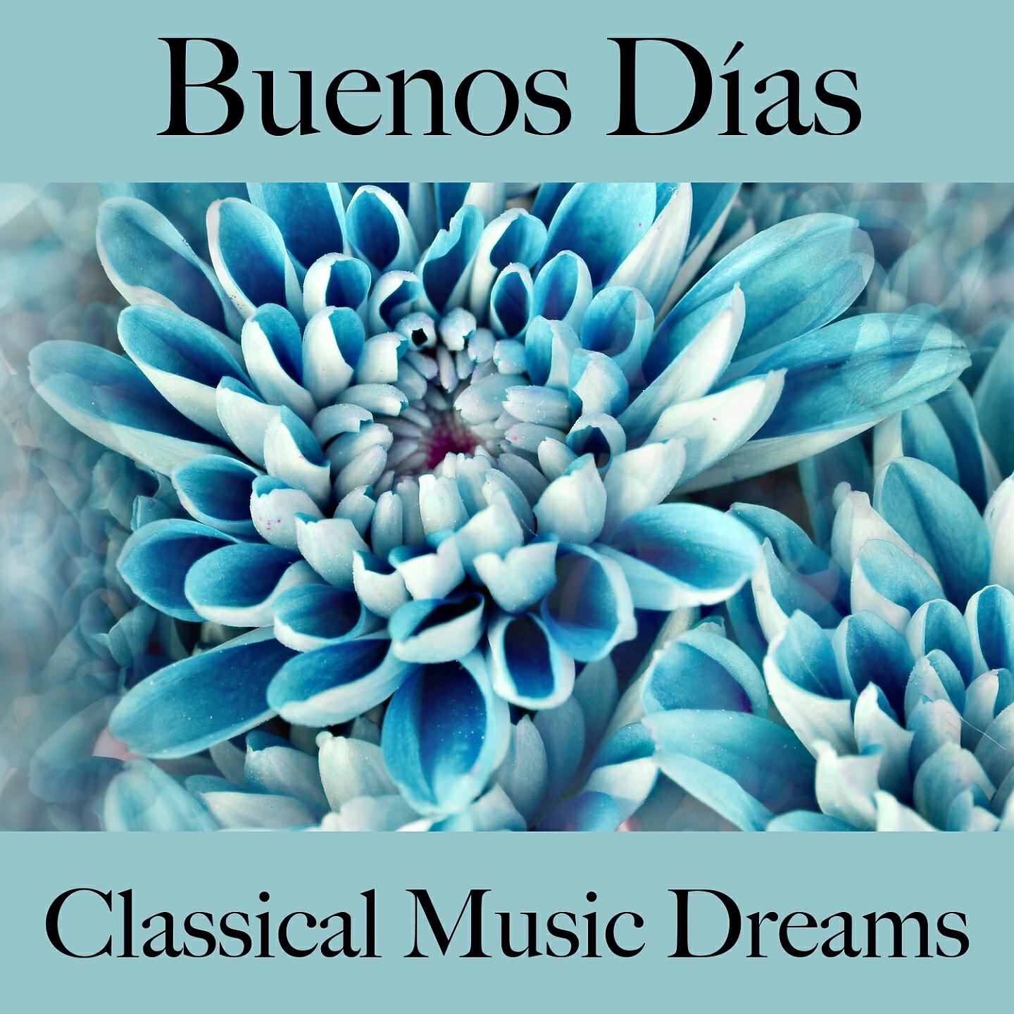 Релиз Buenos Días: Classical Music Dreams - La Mejor Música Para Descansarse