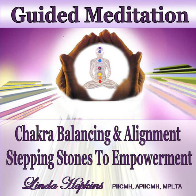 Релиз Guided Meditation - Chakra Balancing & Alignment, Stepping Stones to Empowerment