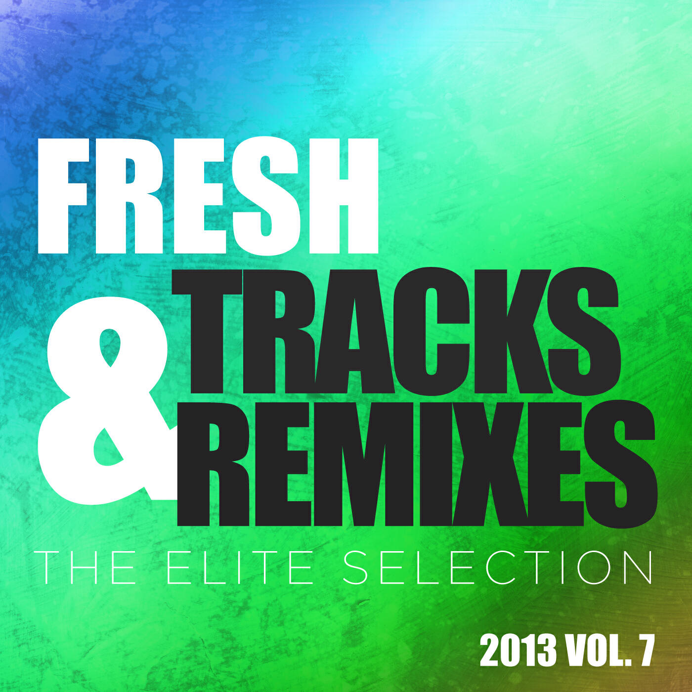 Релиз Fresh Tracks and Remixes - The Elite Selection 2013, Vol. 7
