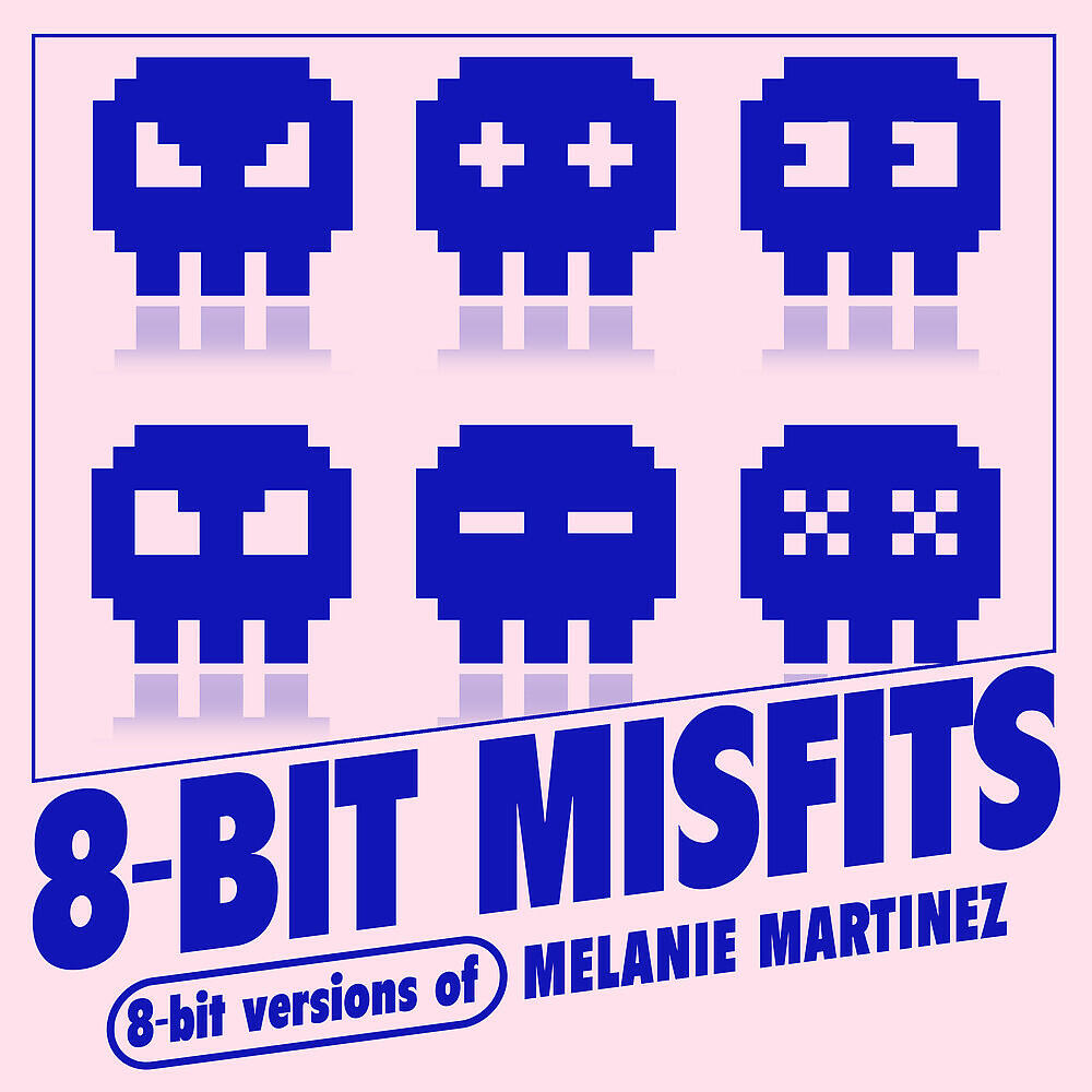 Релиз 8-Bit Versions of Melanie Martinez