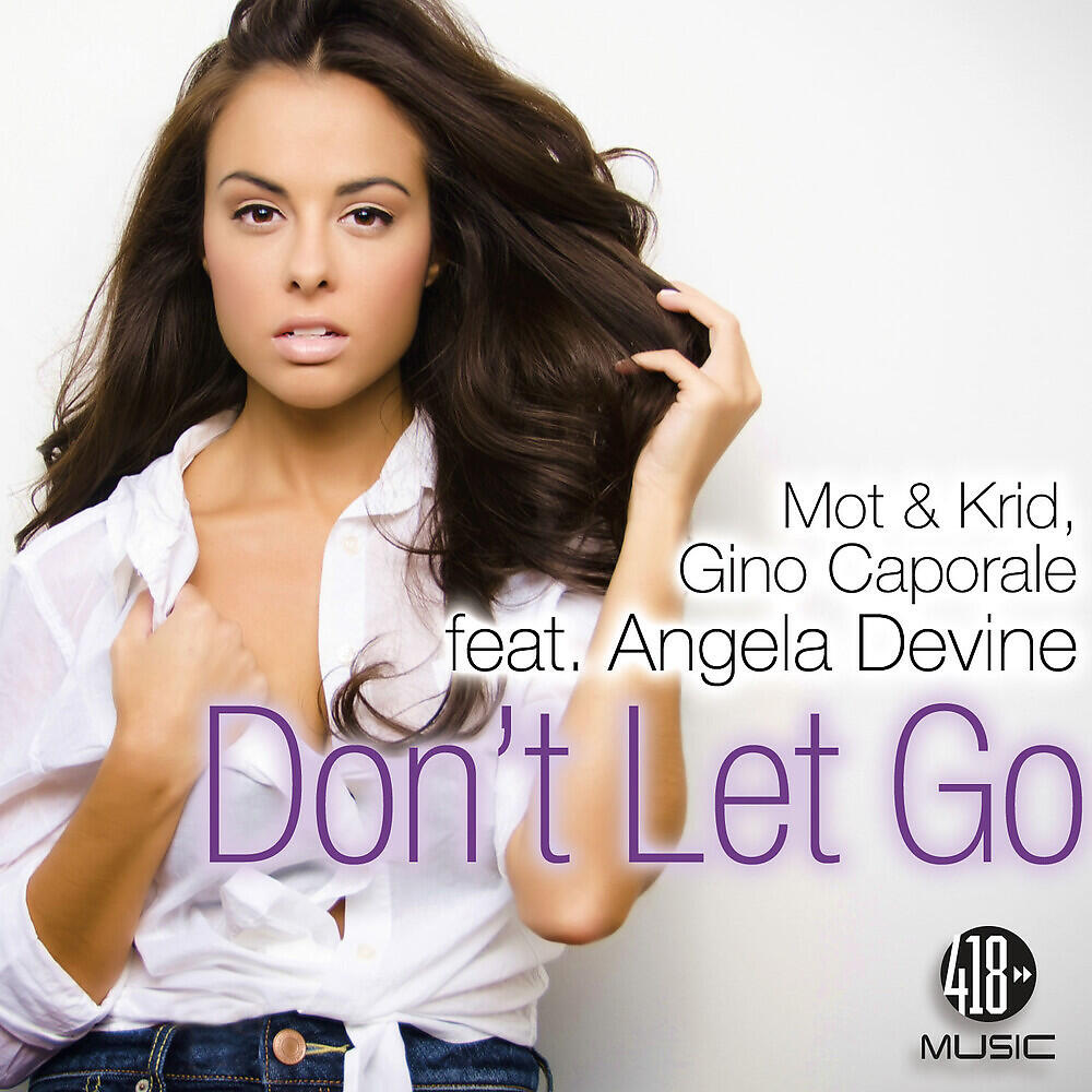 Релиз Don't Let Go (feat. Angela Devine)