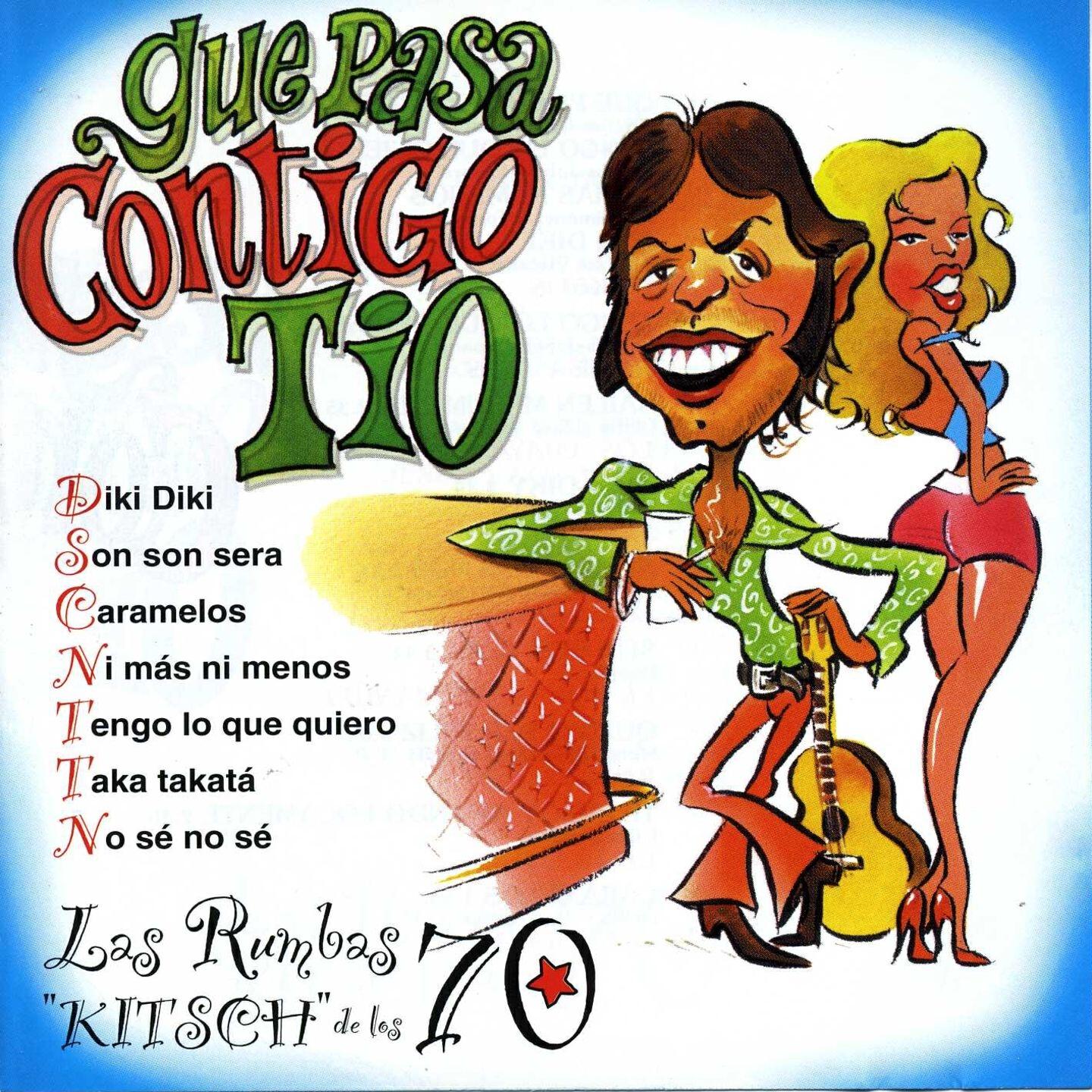 Релиз Qué Pasa Contigo Tío : Las Rumbas "Kitsch" de los 70