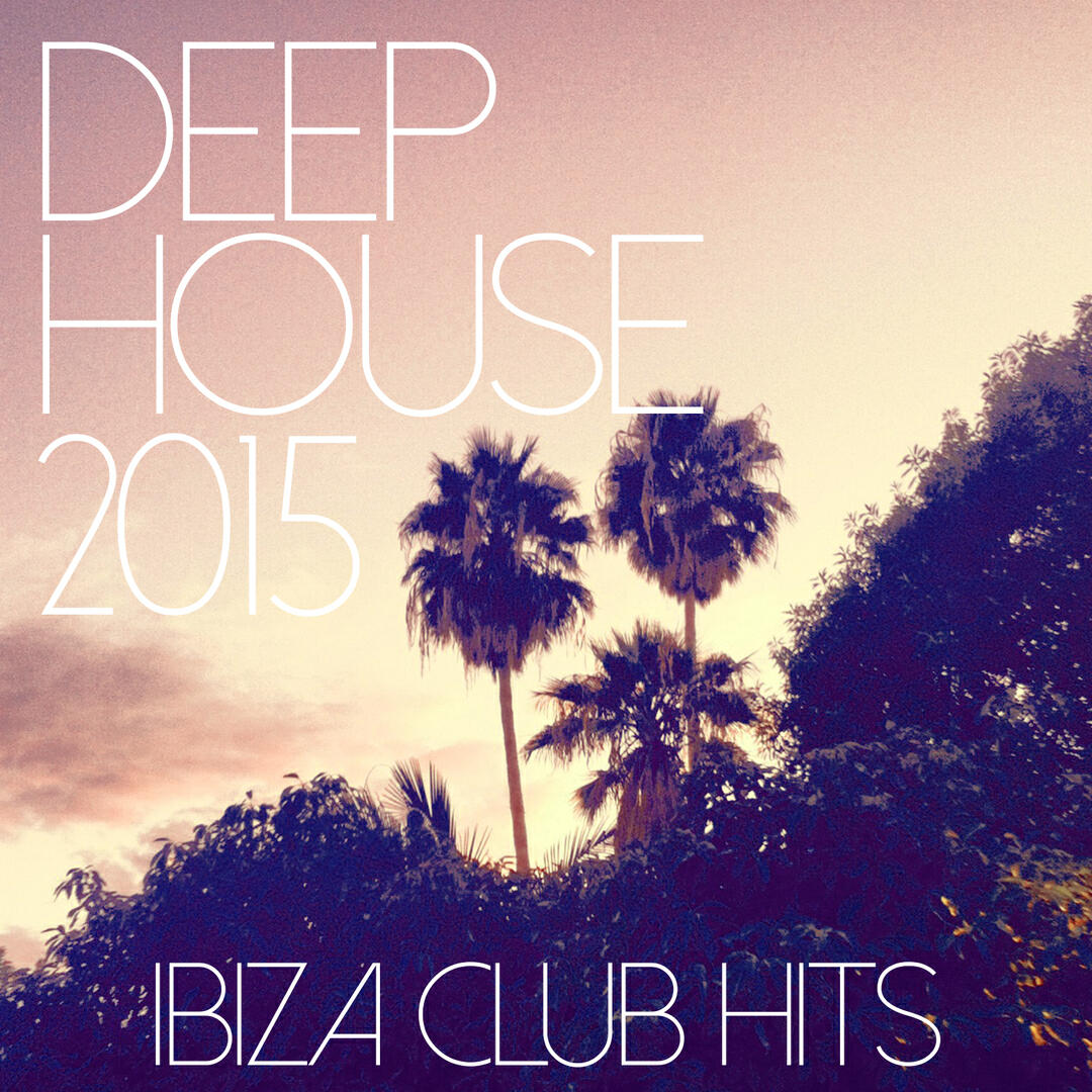 Релиз Deep House 2015 - Ibiza Club Hits