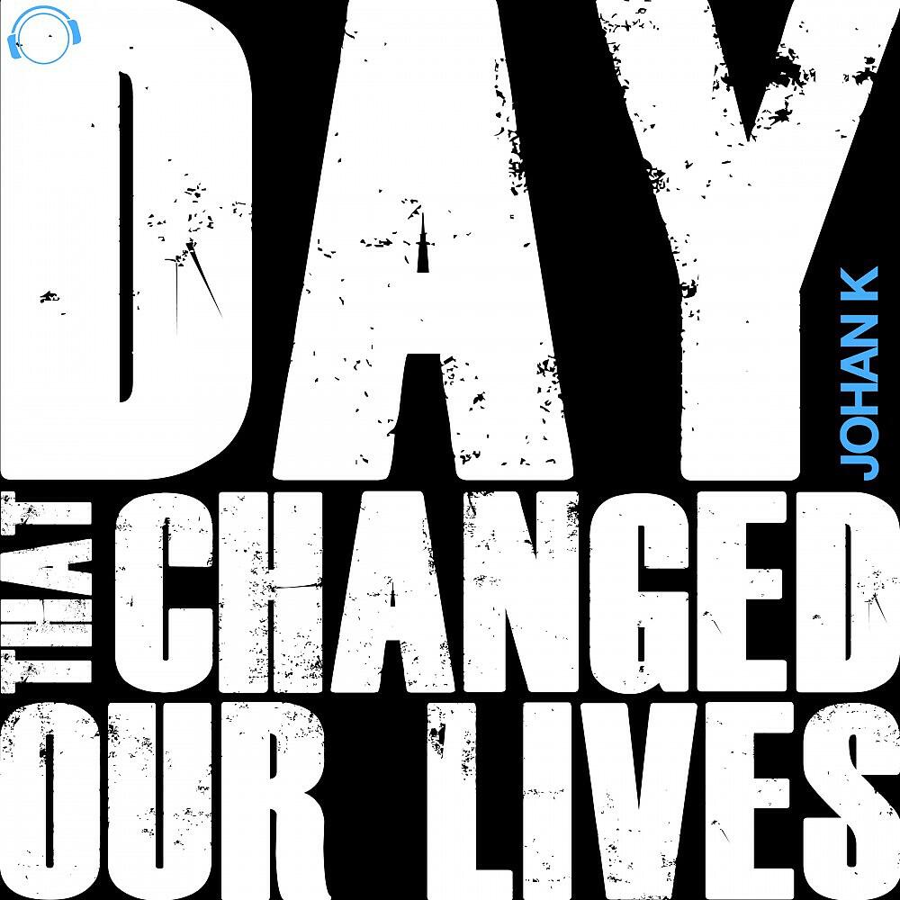 Релиз Day That Changed Our Lives