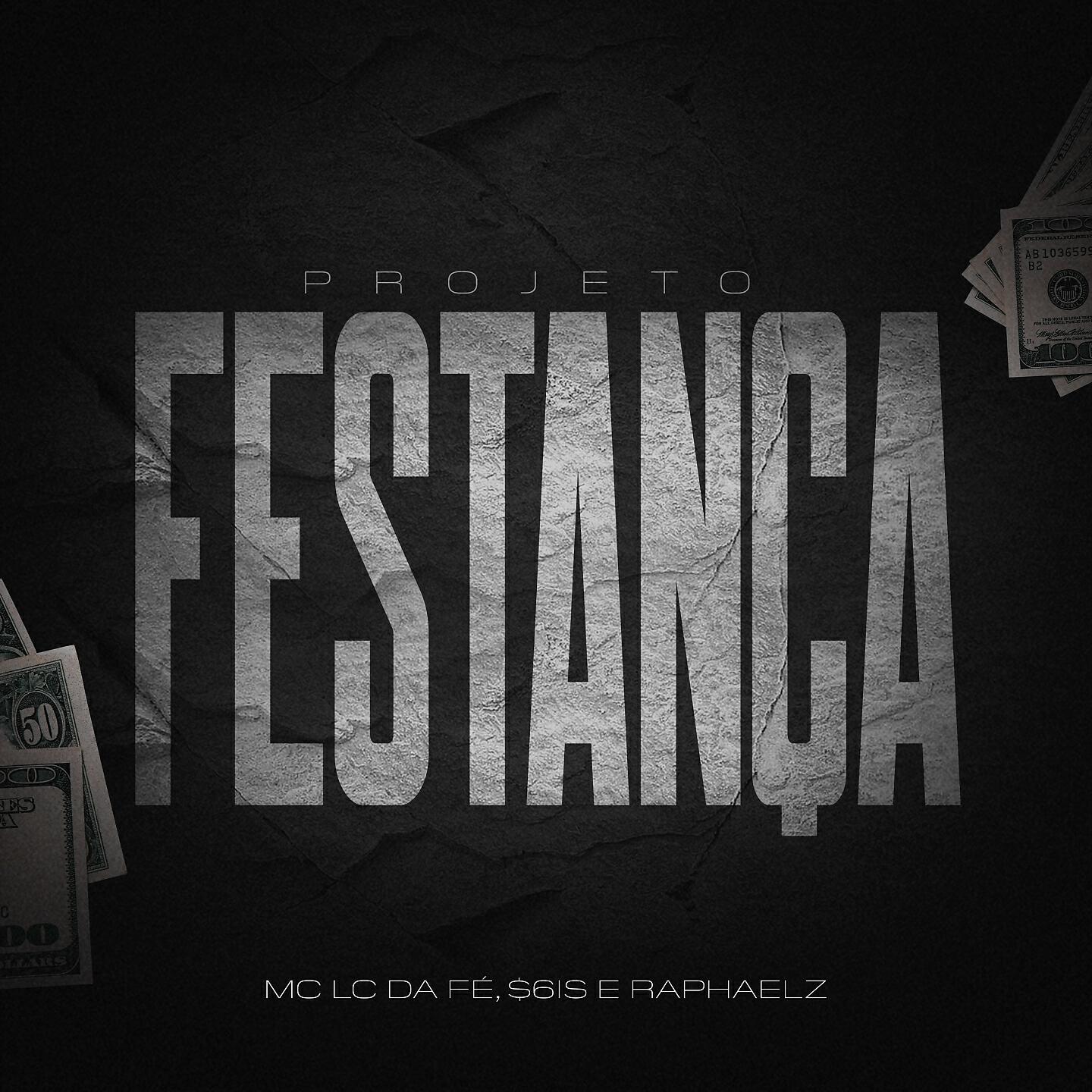 Скачать песню MC LC DA FÉ, $6is, Raphaelz - Projeto Festança бесплатно в MP3 для Android и iOS