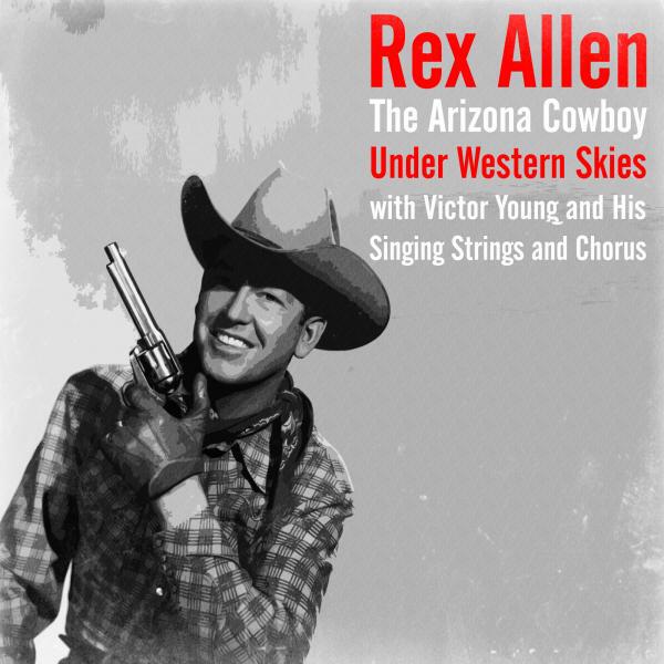 Rex Allen (The Arizona Cowboy)