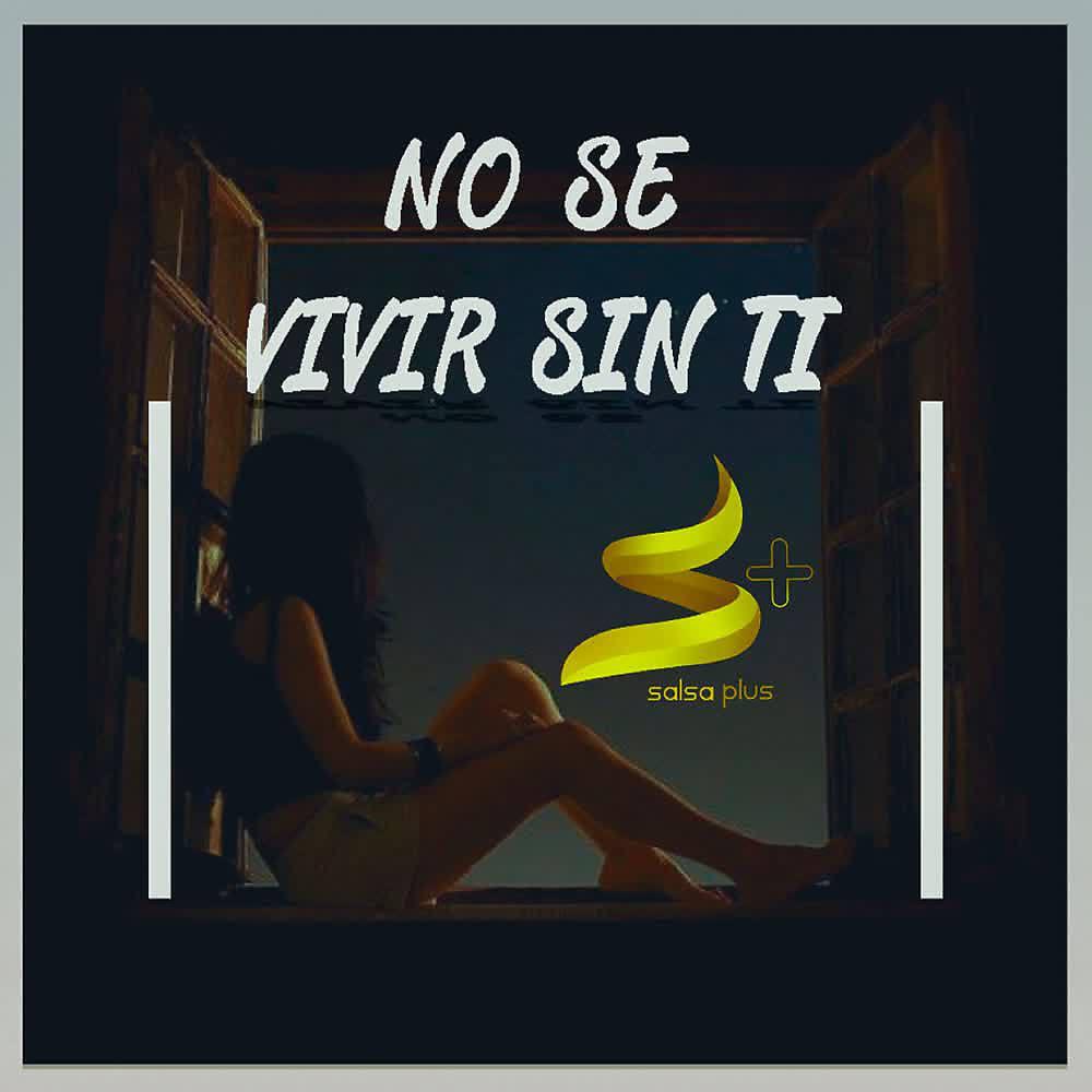 Релиз No Sé Vivir Sin Ti
