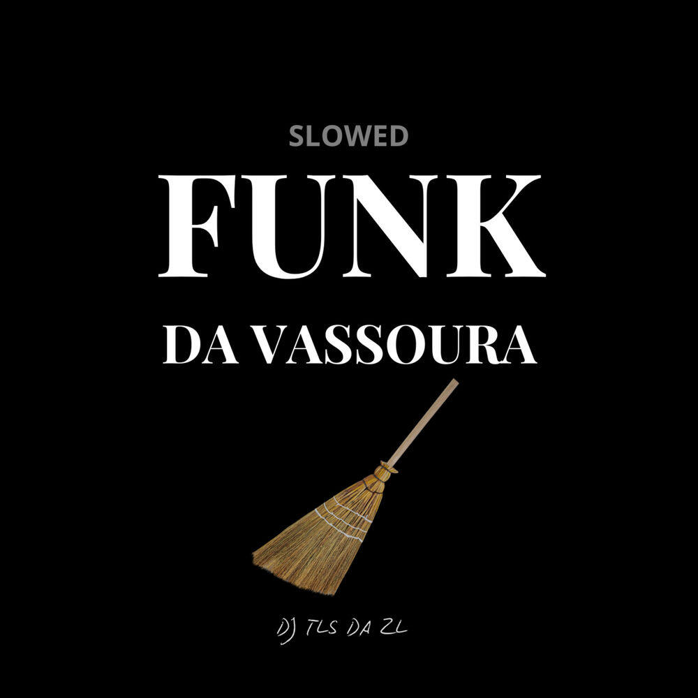 Релиз Funk da Vassoura (Slowed)