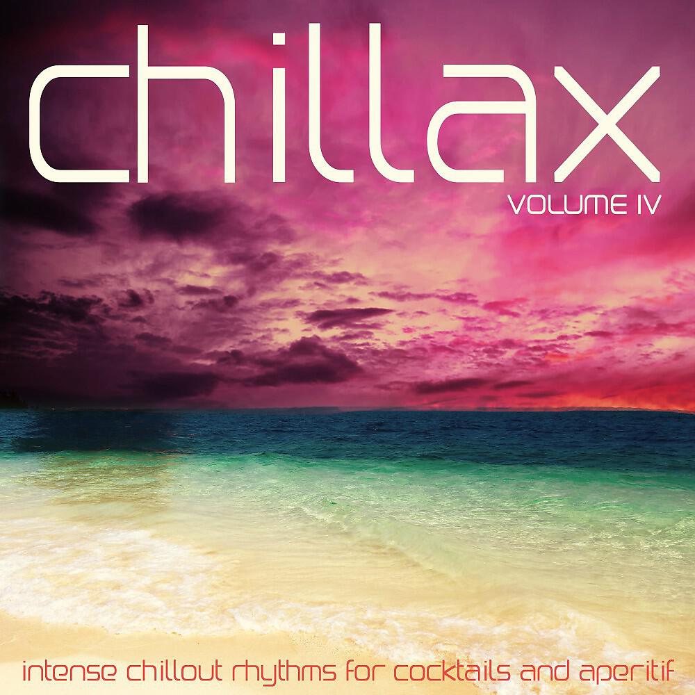 Релиз Chillax, Vol. 4 (Intense Rhythms for Cocktails and Aperitif)