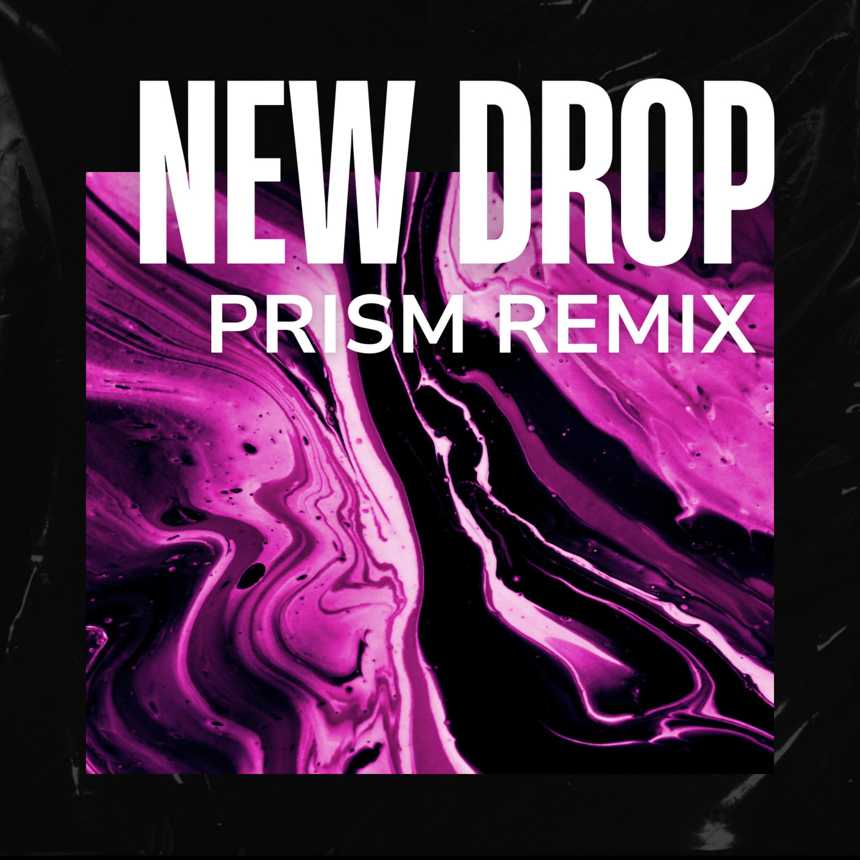 Релиз NEW DROP (PRISM REMIX)