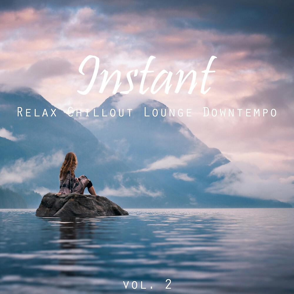 Релиз Instant (Relax, Chillout, Lounge, Downtempo), Vol. 2