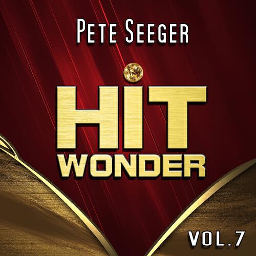 Релиз Hit Wonder: Pete Seeger, Vol. 7
