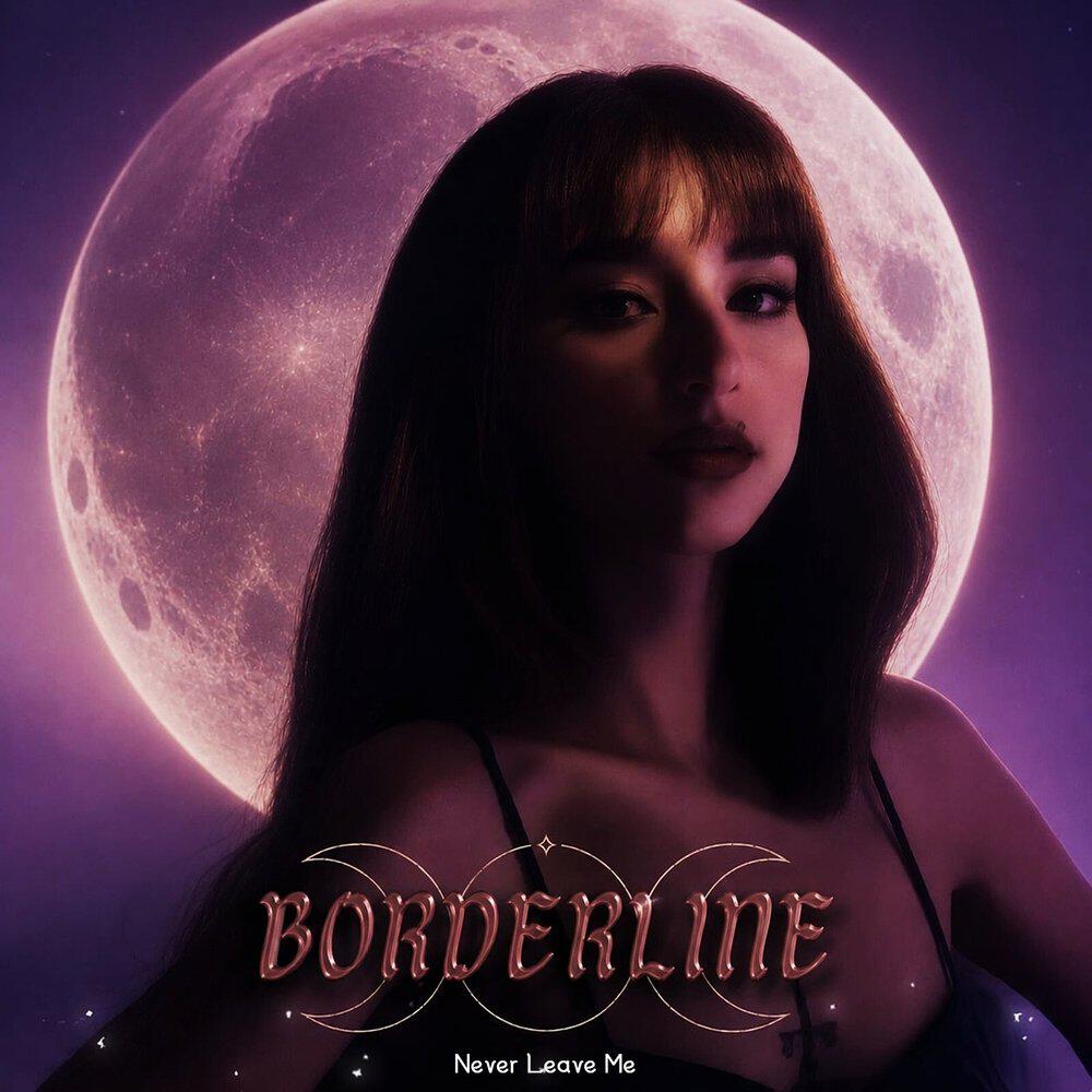 Релиз Borderline (Never Leave Me)