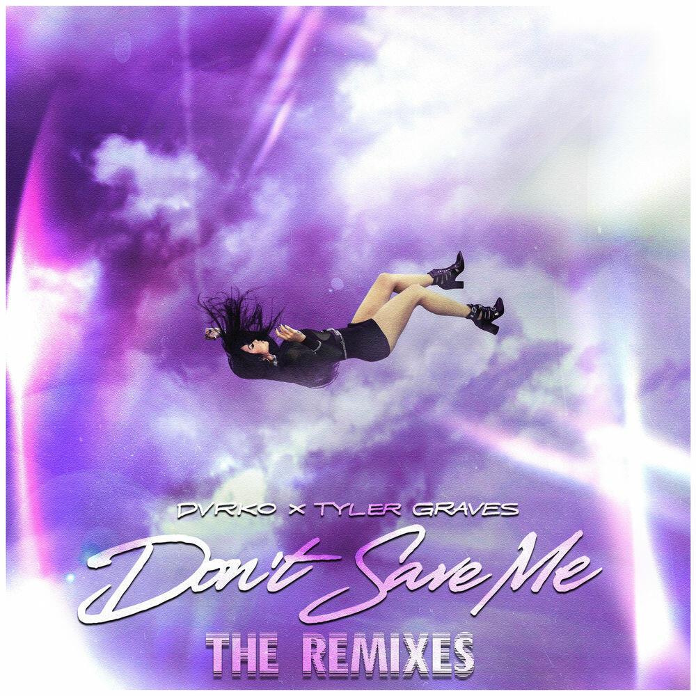 Релиз Don't Save Me (The Remixes)