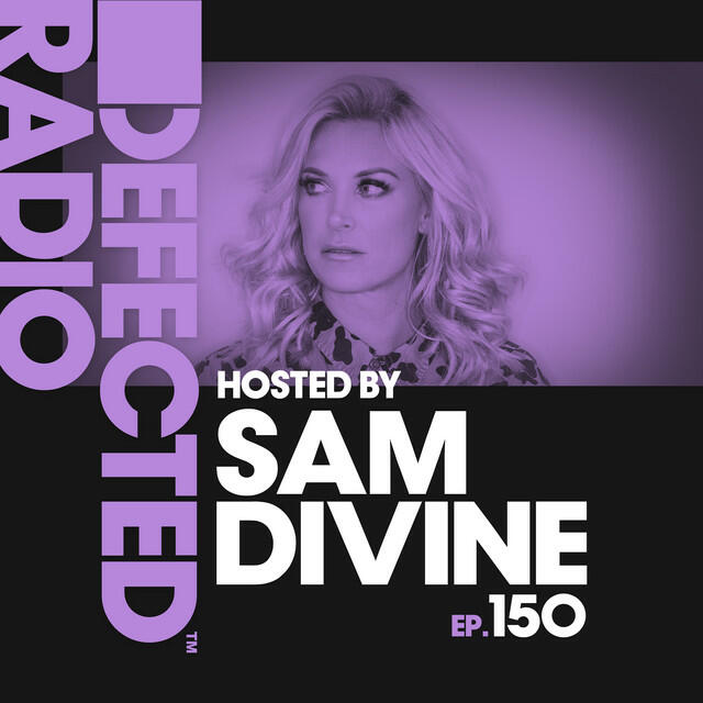 Релиз Defected Radio Episode 150 (hosted by Sam Divine)