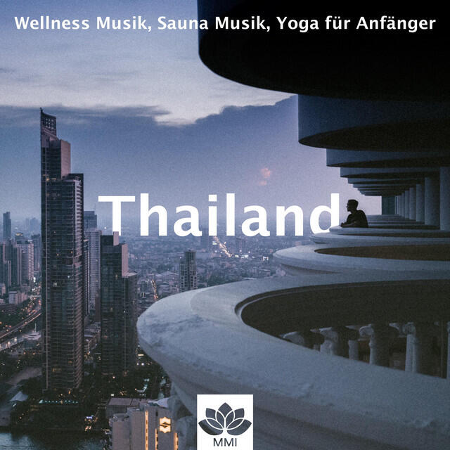Релиз Thailand - Wellness Musik, Sauna Musik, Yoga für Anfänger, Spa & Massage, Wellness & Beauty